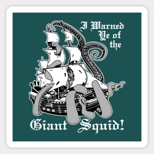 I Warned Ye Of The Giant Squid! Magnet